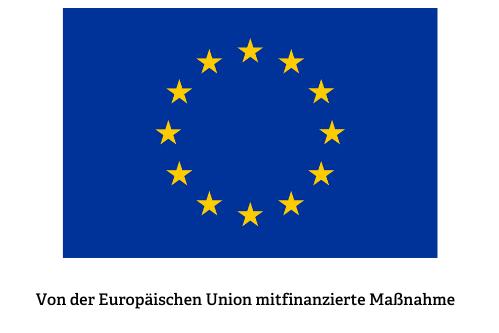 EU Flagge mit dem Text - von der EU mitfinanzierte Maßnahme